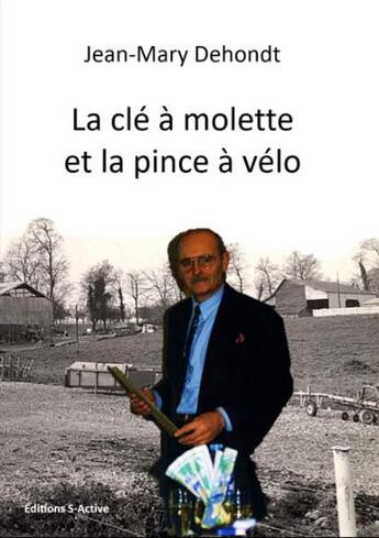 Couverture du livre « La clé à molette et la pince à vélo » de Jean-Mary Dehondt aux éditions S-active