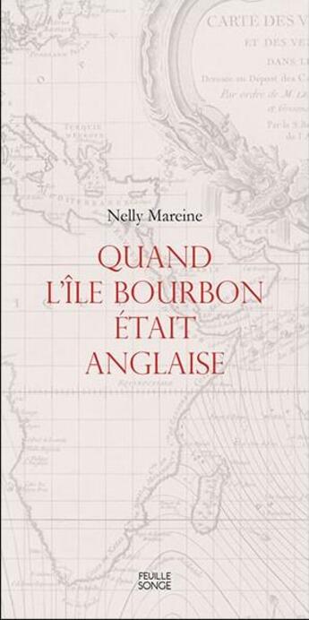 Couverture du livre « Quand l'île Bourbon était anglaise » de Nelly Mareine aux éditions Feuille Songe