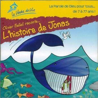 Couverture du livre « L'histoire de Jonas ; la parole de Dieu pour tous... de 7 à 77 ans » de Olivier Belleil aux éditions Verbe De Vie