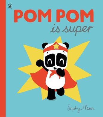 Couverture du livre « Pom pom is super » de Sophy Henn aux éditions Children Pbs