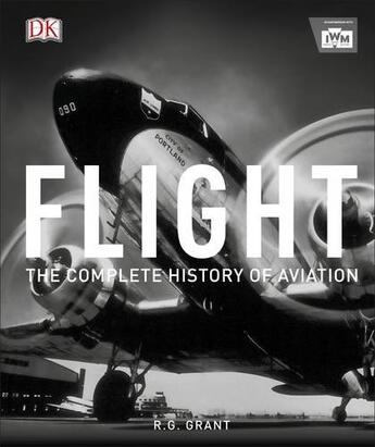 Couverture du livre « FLIGHT - THE COMPLETE HISTORY OF AVIATION » de Reg Grant aux éditions Dorling Kindersley