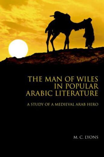 Couverture du livre « The Man of Wiles in Popular Arabic Literature: A Study of a Medieval A » de Lyons M C aux éditions Edinburgh University Press