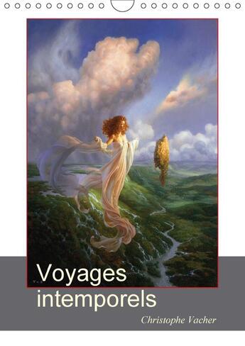 Couverture du livre « Voyages intemporels (calendrier mural 2017 DIN A4 vertical); peintures fantastiques de Christophe Vacher » de Christophe Vacher aux éditions Calvendo