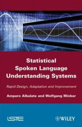 Couverture du livre « Statistical spoken language understanding systems » de Amparo Albalate et Wolfgang Minker aux éditions Iste