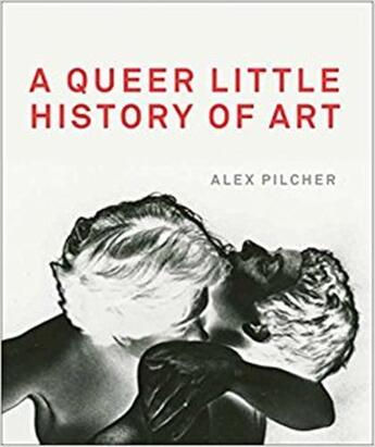 Couverture du livre « A queer little history of art » de Alex Pilcher aux éditions Tate Gallery