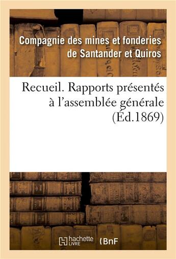 Couverture du livre « Recueil. rapports presentes a l'assemblee generale » de Compagnie Des Mines aux éditions Hachette Bnf