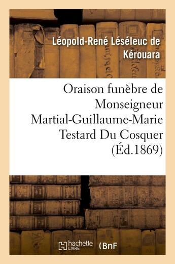 Couverture du livre « Oraison funebre de monseigneur martial-guillaume-marie testard du cosquer, archeveque - de port-au-p » de Leseleuc De Kerouara aux éditions Hachette Bnf