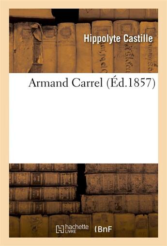 Couverture du livre « Armand carrel » de Castille Hippolyte aux éditions Hachette Bnf
