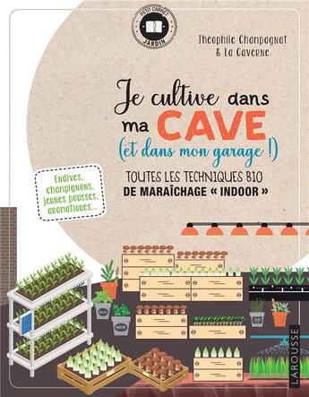 Couverture du livre « Je cultive dans ma cave (et dans mon garage !) ; toutes les techniques bio de maraîchage 