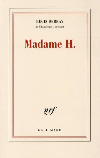 Couverture du livre « Madame H. » de Regis Debray aux éditions Gallimard