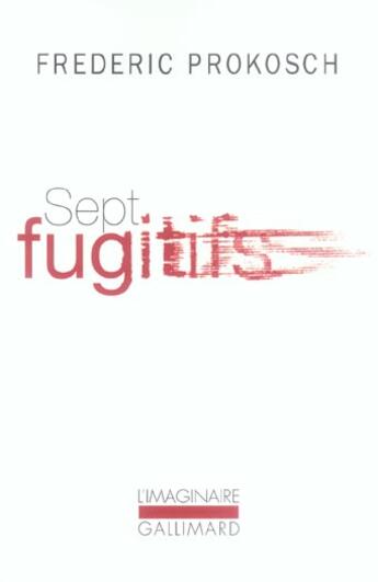 Couverture du livre « Sept fugitifs » de Frederic Prokosch aux éditions Gallimard