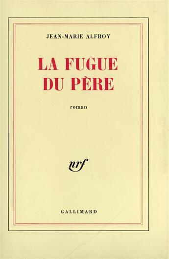 Couverture du livre « La fugue du pere » de Jean-Marie Alfroy aux éditions Gallimard