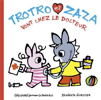 Couverture du livre « Trotro et Zaza vont chez le docteur » de Benedicte Guettier aux éditions Gallimard Jeunesse Giboulees