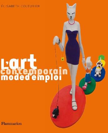 Couverture du livre « L'art contemporain mode d'emploi » de Elisabeth Couturier aux éditions Flammarion