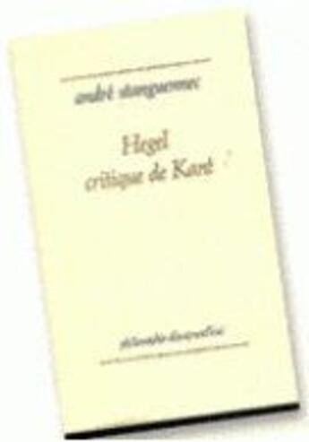 Couverture du livre « Hegel, critique de Kant » de André Stanguennec aux éditions Puf