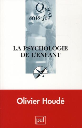 Couverture du livre « La psychologie de l'enfant (3e ed) qsj 369 » de Olivier Houde aux éditions Que Sais-je ?