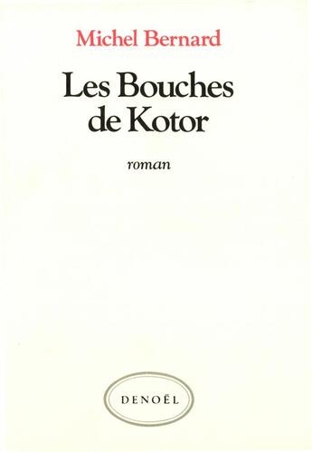 Couverture du livre « Les bouches de Kotor » de Michel Bernard aux éditions Denoel