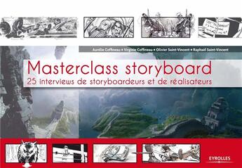 Couverture du livre « Masterclass storyboard ; 25 interviews de storyboardeurs et de réalisateurs » de  aux éditions Eyrolles