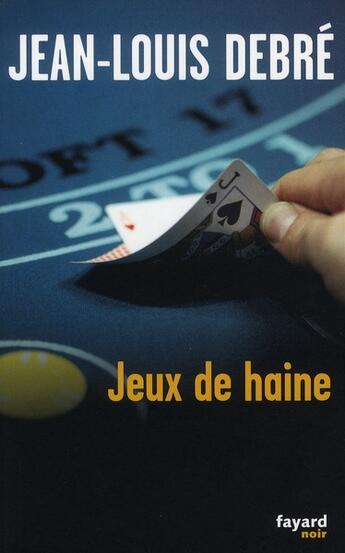 Couverture du livre « Jeux de haine » de Jean-Louis Debre aux éditions Fayard