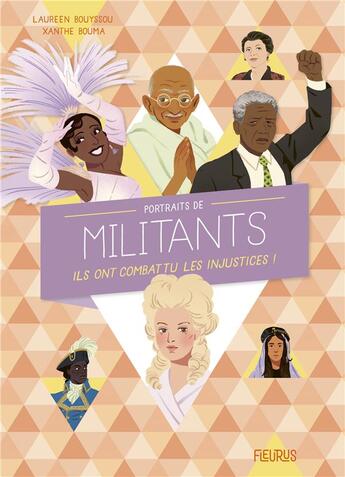 Couverture du livre « Portraits de militants ; ils ont combattu les injustices ! » de Xanthe Bouma et Laureen Bouyssou aux éditions Fleurus