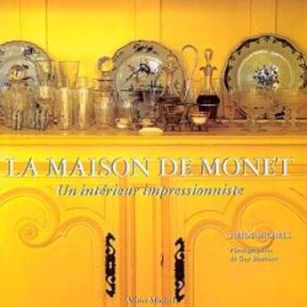 Couverture du livre « La maison de Monet : un intérieur impressionniste » de Guy Bouchet et Heide Michels aux éditions Albin Michel