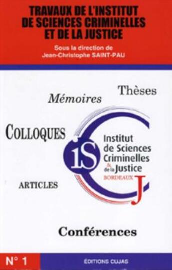 Couverture du livre « Travaux de l'institut de sciences criminelles et de la justice de Bordeaux t.1 » de Jean-Christophe Saint-Pau aux éditions Cujas