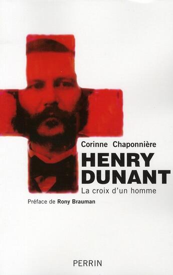 Couverture du livre « Henry dunant la croix d'un homme » de Chaponniere/Brauman aux éditions Perrin