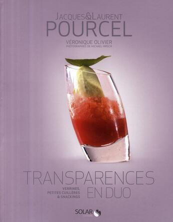 Couverture du livre « Transparences en duo ; verrines, petites cuillères & snackings » de Pourcel/Olivier aux éditions Solar