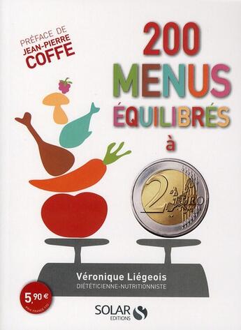 Couverture du livre « 200 menus équilibrés à 2 euros » de Veronique Liegeois aux éditions Solar