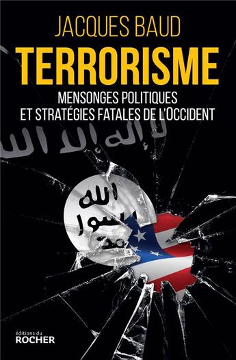 Couverture du livre « Terrorisme ; mensonges politiques et stratégies fatales de l'Occident » de Jacques Baud aux éditions Rocher