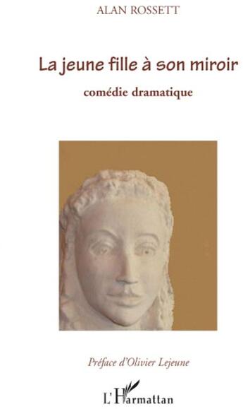 Couverture du livre « Une jeune fille à son miroir ; comédie dramatique » de Alan Rossett aux éditions L'harmattan