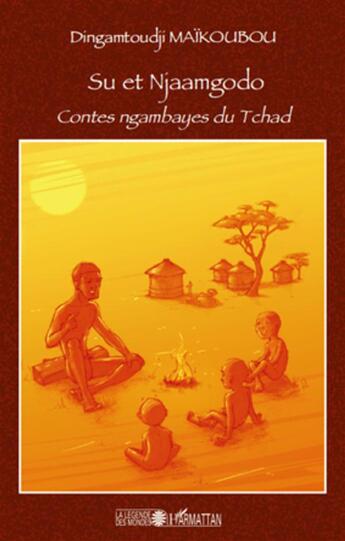 Couverture du livre « Su et Njaamgodo ; contes ngambayes du Tchad » de Dingamtoudji Maikoubou aux éditions L'harmattan