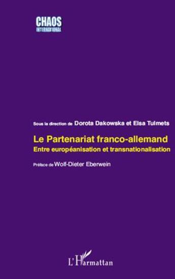 Couverture du livre « Le partenariat franco-allemand entre europénanisation et transnationalisation » de Dorota Dakowska et Elisa Tulmets aux éditions L'harmattan