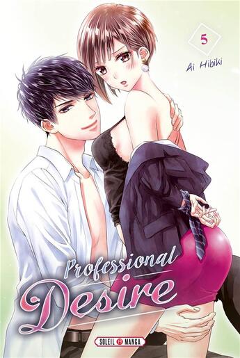 Couverture du livre « Professional desire Tome 5 » de Ai Hibiki aux éditions Soleil