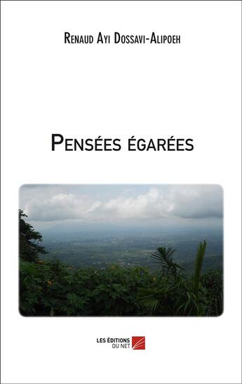 Couverture du livre « Pensées égarées » de Renaud Ayi Dossavi-Alipoeh aux éditions Editions Du Net