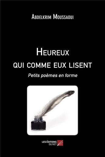 Couverture du livre « Heureux qui comme eux lisent ; petits poèmes en forme » de Abdelkrim Moussaoui aux éditions Editions Du Net