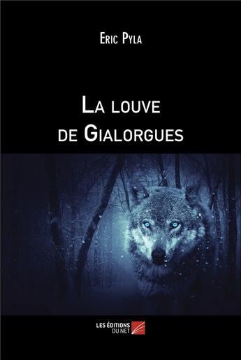 Couverture du livre « La louve de Gialorgues » de Pyla Eric aux éditions Editions Du Net