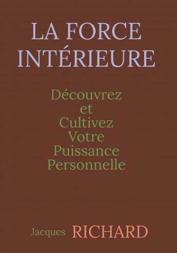 Couverture du livre « LA FORCE INTÉRIEURE » de Jacques Richard aux éditions Thebookedition.com