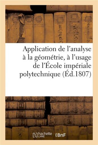 Couverture du livre « Application de l'analyse a la geometrie, a l'usage de l'ecole imperiale polytechnique » de  aux éditions Hachette Bnf