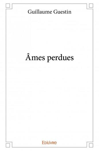 Couverture du livre « Âmes perdues » de Guillaume Guestin aux éditions Edilivre