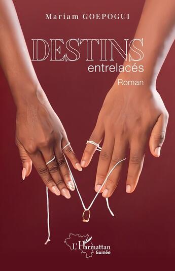 Couverture du livre « Destins entrelacés » de Mariam Goepogui aux éditions L'harmattan