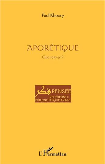 Couverture du livre « Aporétique ; que scay-je ? » de Paul Khoury aux éditions L'harmattan