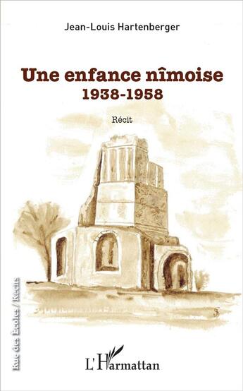 Couverture du livre « Une enfance nîmoise ; 1938-1958 » de Jean-Louis Hartenberger aux éditions L'harmattan