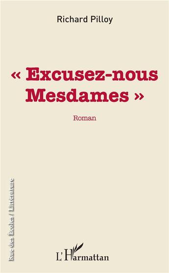 Couverture du livre « Excusez-nous mesdames » de Richard Pilloy aux éditions L'harmattan