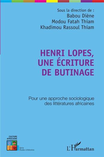 Couverture du livre « HenriLlopes, une écriture de butinage ; pour une approche sociologique des littératures africaines » de Babou Diene et Modou Fatah Thiam et Khadimou Rassoul Thiam aux éditions L'harmattan