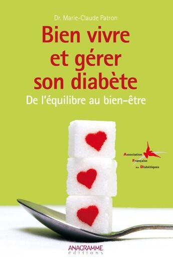Couverture du livre « Bien vivre et gérer son diabète ; de l'équilibre au bien-être » de Marie-Claude Patron aux éditions Anagramme