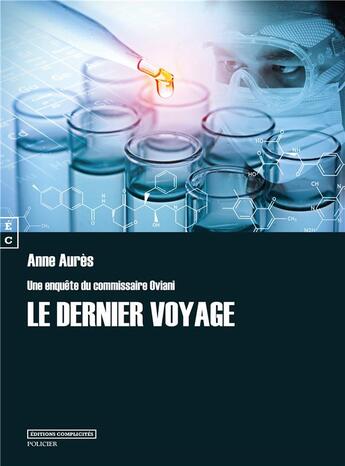 Couverture du livre « Le dernier voyage ; une enquête du commissaire Oviani » de Anne Aures aux éditions Complicites