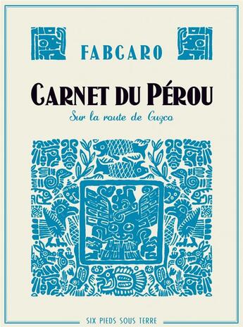 Couverture du livre « Carnet du Pérou ; sur la route de Cuzco » de Fabcaro aux éditions Six Pieds Sous Terre