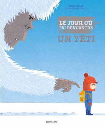 Couverture du livre « Le jour où j'ai rencontré un yéti » de Sebastien Chebret et Celine Claire aux éditions Frimousse