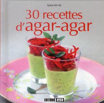 Couverture du livre « 30 recettes d'agar-agar » de Sylvie Ait-Ali aux éditions Editions Esi
